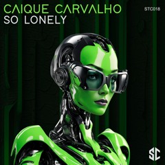 Caique Carvalho - So Lonely (Original Mix)