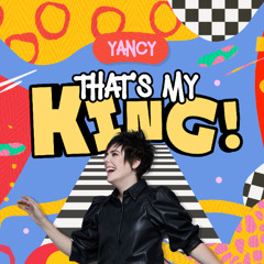 Yancy - "That's My King"