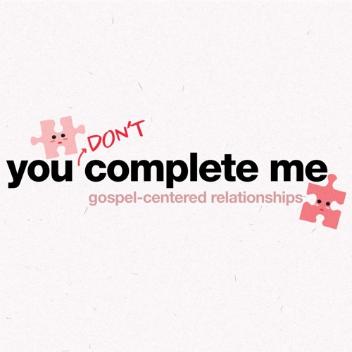 You Don't Complete Me