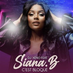 Siana B Ft Dj Xeno - C'est Bloqué