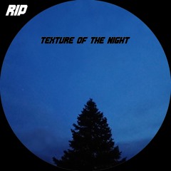 Rip - Texture Of The Night