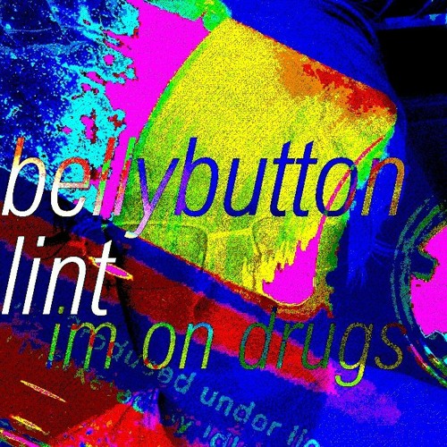 Stream im on drugs by bellybutton lint Listen online for free on