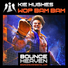 KIE  HUGHES - WOP WAP BAM (OUT NOW ON BOUNCE HEAVEN DIGITAL)