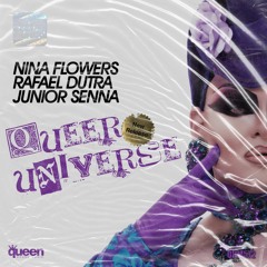 QHM572 - Nina Flowers, Rafael Dutra & Junior Senna - Queer Universe (Original Mix)