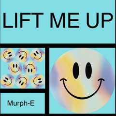 Murph-E -Lift Me Up