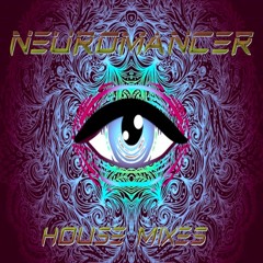 NEUROMANCER - HOUSE MIXES