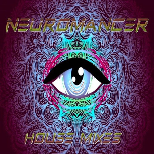 NEUROMANCER - HOUSE MIXES