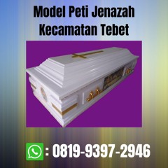 Model Peti Jenazah Kecamatan Tebet KREDIBEL, (0819-9397-2946)