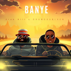 Arok Hill x ODUMODUBLVCK ~ Banye