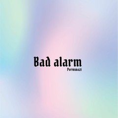 Pormwazt - Bad alarm (Prod.by Fantom)