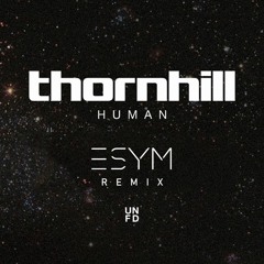 Thornhill - Human (Esym Remix) [FREE DOWNLOAD]
