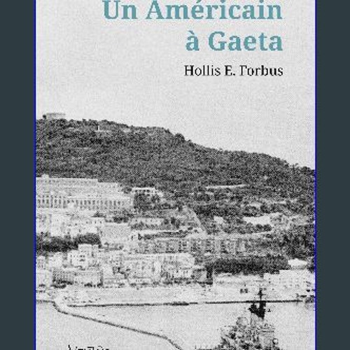 PDF [READ] 📖 Un Américain à Gaeta (French Edition) Pdf Ebook