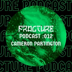 Fracture Podcast 012 - Cameron Partington