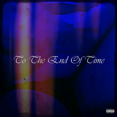 To the End of Time