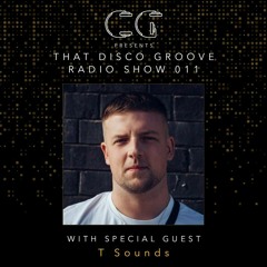 T Sounds on That Disco Groove Radio Show 011