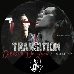 Deborah De Luca, Shadym - TRANSITION