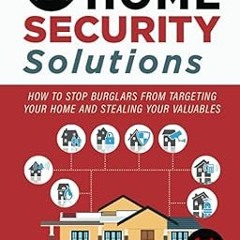 (PDF) R.E.A.D 28 Powerful Home Security Solutions: How to Stop Burglars from Targeting Your Hom