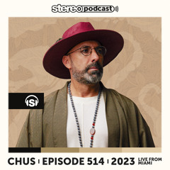 CHUS | LIVE FROM MIAMI | Stereo Productions Podcast 514