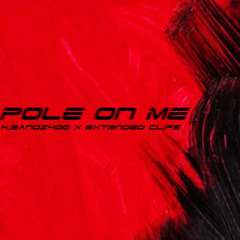 Pole on Me (Feat. Extended Clips)