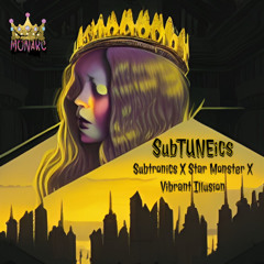 SubTUNEics - Subtronics x Star Monster x Vibrant Illusion (A Monarc Mashup)