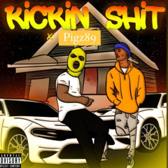 KiCKiN SHiT x PiGz89