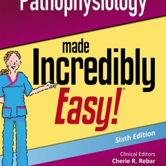 Free eBooks Pathophysiology Made Incredibly Easy (Incredibly Easy Series) Full