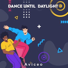 Dance Until  Day Light