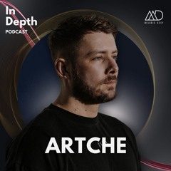 In Depth // Artche [Melodic Deep Series]