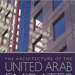 GET EBOOK 📋 The Architecture of the United Arab Emirates by  Salma Samar Damluji KIN
