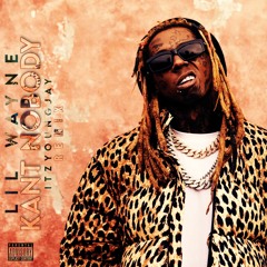 Lil Wayne - KANT NOBODY (feat. ITZYOUNGJAY)
