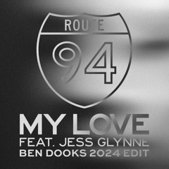 Route 94 X Jess Glynne - My Love (Ben Dooks' 2024 Edit)