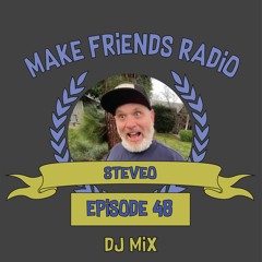 Make Friends Radio - Episode 48 Feat. SteveO