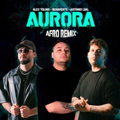 Mora, De La Rose - AURORA (Benavente, Antonio Leal & Alex Tolino Afro Remix) [COPYRIGHT]
