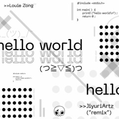 Louie Zong - hello world (JiyuriArtz Remix)