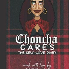 View PDF 🖊️ Choncha Cares: A Self-Love Diary by  Camm Jay &  Camm Jay EBOOK EPUB KIN