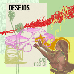 Gabi Fischer - Desejos (Snippet)