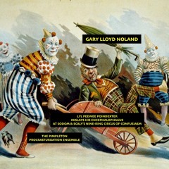 LI'L PEEWEE POINDEXTER MISLAYS HIS ENCEPHALOPHAGUS AT SODOM & SCALY'S NINE-RING CIRCUS OF CONFUSIASM