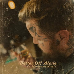Better Off Alone (feat. Mackenzie Nicole)