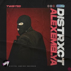 DISTRXCT & ALEXEMELYA - Twisted | OUT NOW
