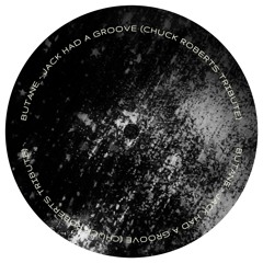 Butane - Jack Had A Groove (Chuck Roberts Tribute) - Bandcamp Exclusive