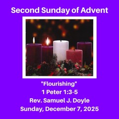Morning Worship Service: "Flourishing" (1 Peter 1:3-5) - December 7, 2025