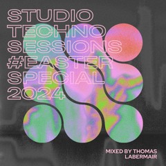 Studio Techno Sessions #Easter Special Set Mixed By Thomas Labermair