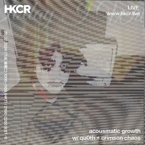 acousmatic growth with qu0th + crimson chaos - 20/02/2024