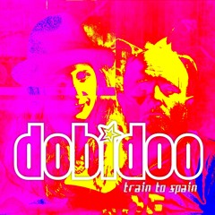 Train To Spain - Dobidoo