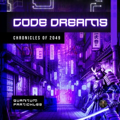 Quantum Partickles - Code Dreams: Chronicles of 2049 (Preview Mix)