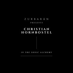 Zurbarån presents - Christian Hornbostel - In The Sonic Alchemy