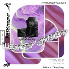 HYPERSONICS TAKEOVER • MIXtape Lucy Grey