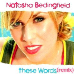 These Words (From Dust Remix) - Natasha Bedingfield