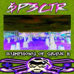 SP3CTR - SYMPHONY OF GRAVE II