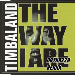 Timbaland - The Way I Are - DatHazza Remix